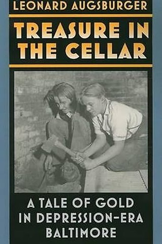 Treasure in the Cellar – A Tale of Gold in Depression–Era Baltimore