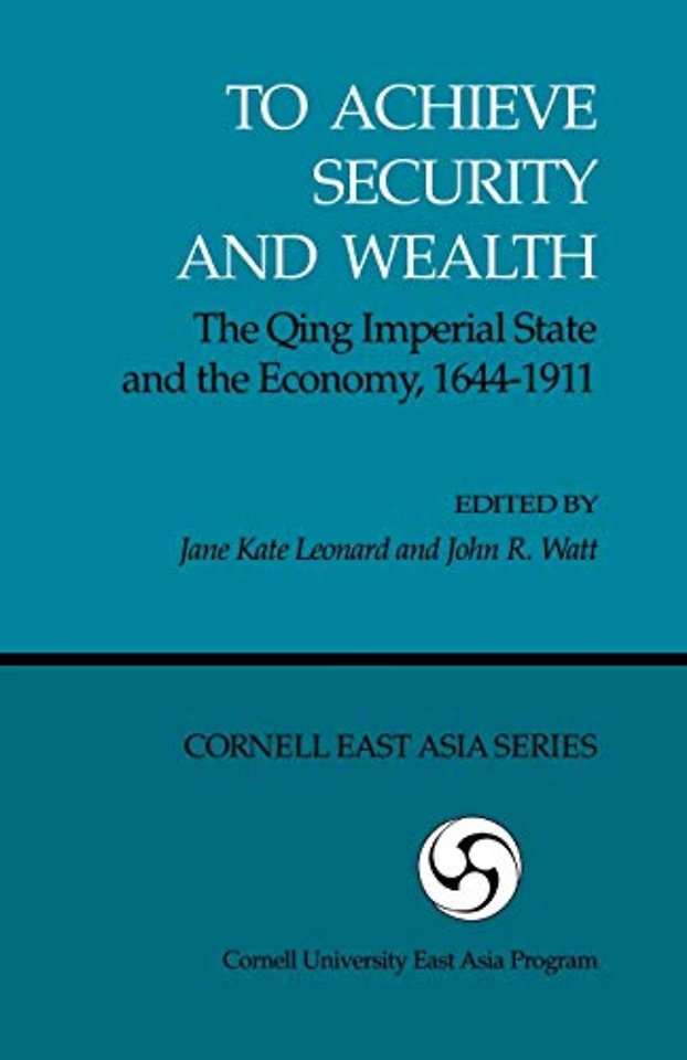 To Achieve Security and Wealth – The Qing Imperial State and the Economy, 1644–1911