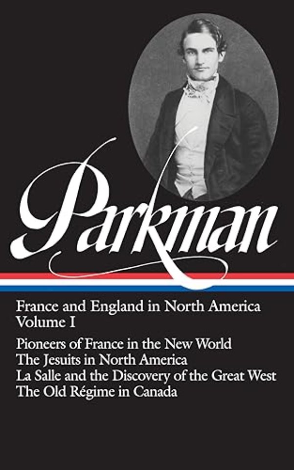 Francis Parkman: France and England in North America Vol. 1 (LOA #11)