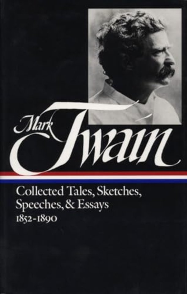 Mark Twain: Collected Tales, Sketches, Speeches, and Essays Vol. 1 1852-1890  (LOA #60)