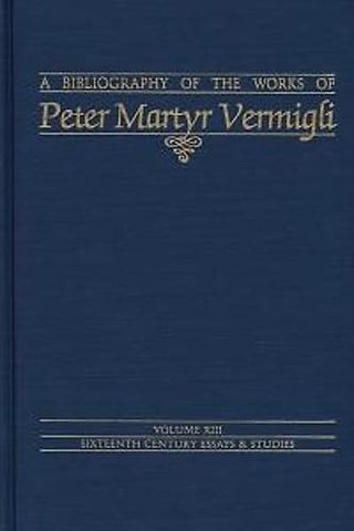Bibliography of the Works of Peter Martyr Vermigli