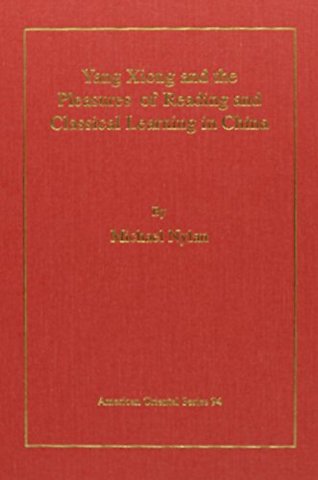 Yang Xiong and the Pleasures of Reading and Classical Learning in China
