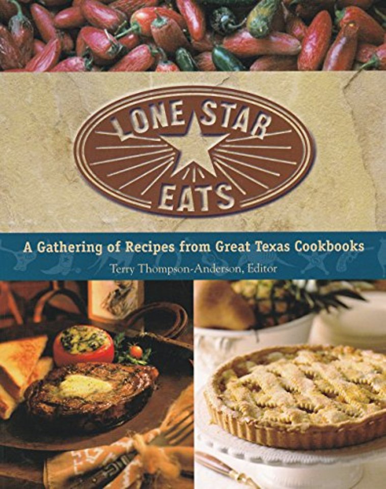 Lone Star Eats – A Gathering of Recipes from Great Texas Cookbooks