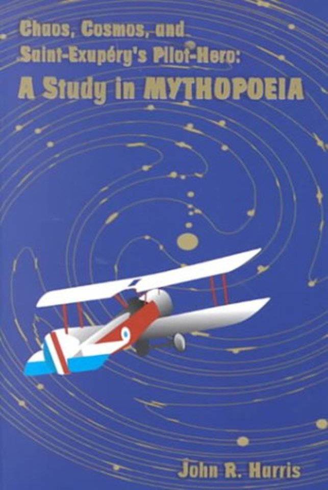 Chaos, Cosmos, and Saint–Exupery`s Pilot – A Study in Mythopoeia