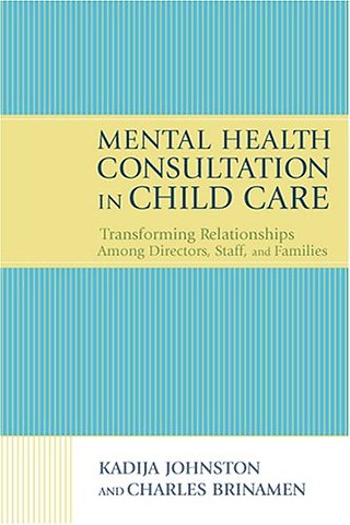 Mental Health Consultation in Child Care – Transforming Relationships Among Directors, Staff, and Families