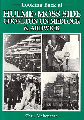 Looking Back at Hulme, Moss Side, Chorlton on Medlock and Ardwick