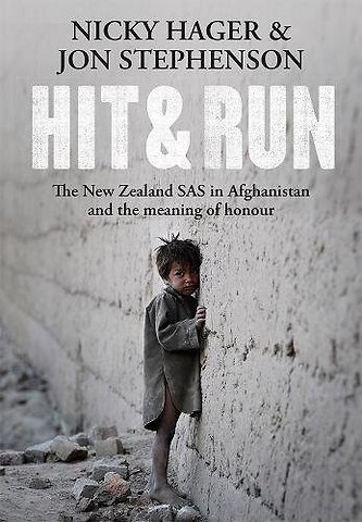 Hit & Run: The New Zealand SAS in Afghanistan and the Meaning of Honour