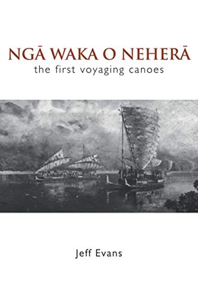 Nga Waka o Nehera - the First Voyaging Canoes