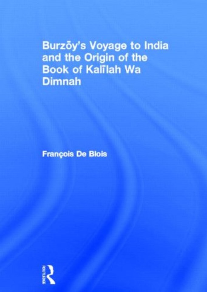 Burzoy's Voyage to India and the Origin of the Book of Kalilah Wa Dimnah