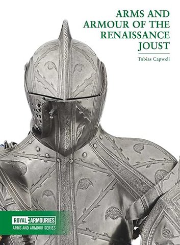Arms and Armour of the Renaissance Joust