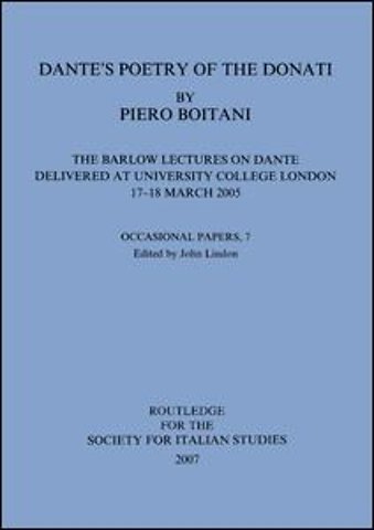 Dante's Poetry of Donati: The Barlow Lectures on Dante Delivered at University College London, 17-18 March 2005: No. 7