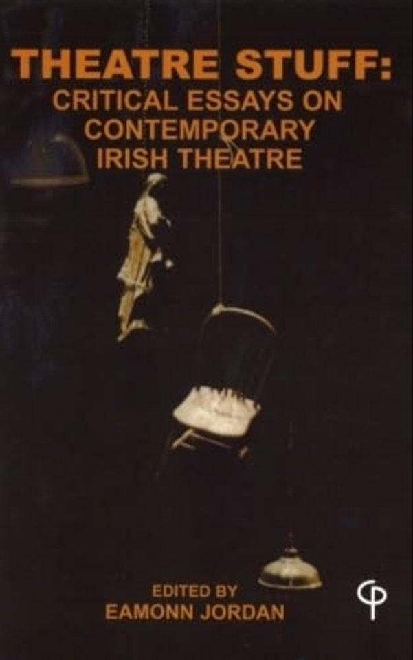 Theatre Stuff: Critical Essays on Contemporary Irish Theatre