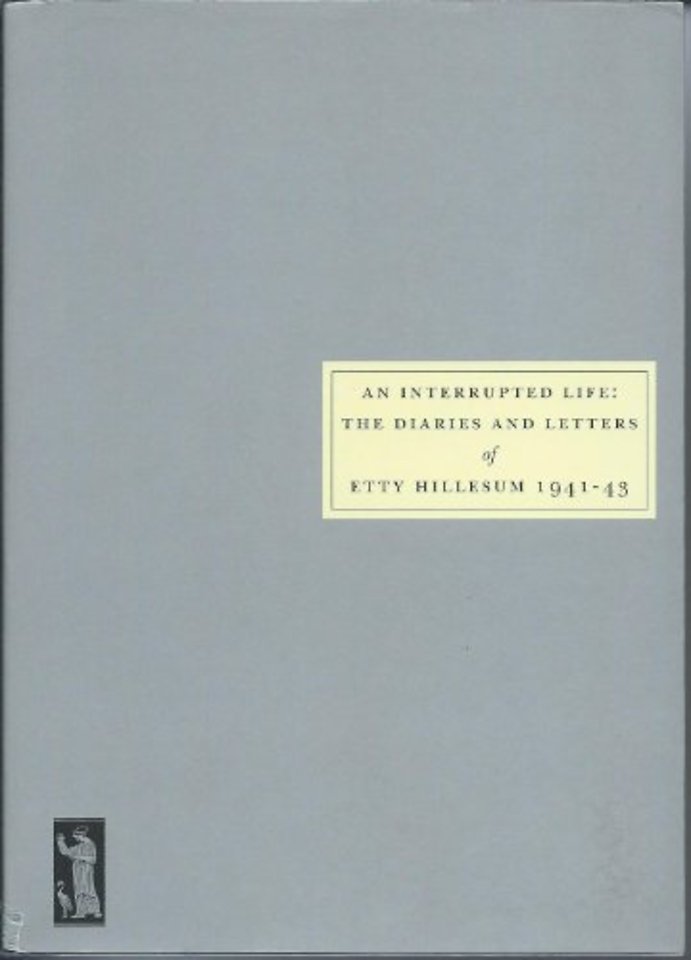 An Interrupted Life : Diaries and Letters of Etty Hillesum [1941-43]