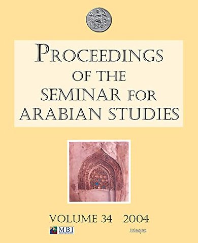 Proceedings of the Seminar for Arabian Studies Volume 34 2004
