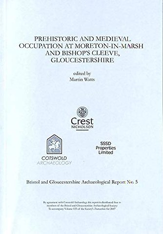 Prehistoric and Medieval Occupation at Moreton-in-Marsh and Bishop's Cleeve, Gloucestershire