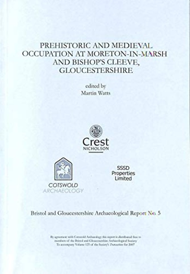 Prehistoric and Medieval Occupation at Moreton-in-Marsh and Bishop's Cleeve, Gloucestershire