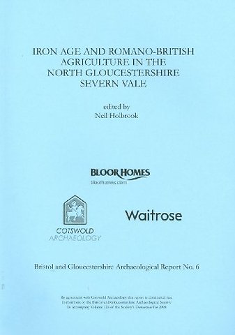 Iron Age and Romano-British Agriculture in the North Gloucestershire Severn Vale