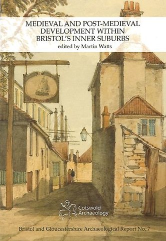 Medieval and Post-Medieval Development within Bristol's Inner Suburbs