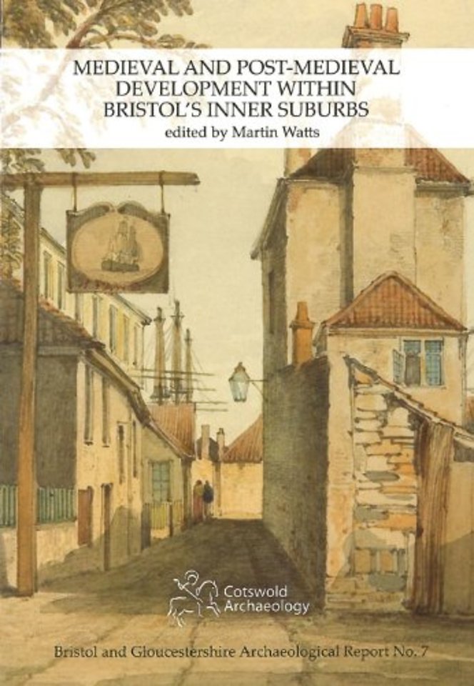 Medieval and Post-Medieval Development within Bristol's Inner Suburbs