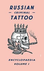 Russian Criminal Tattoo Encyclopaedia Volume I