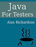 Java for Testers Java for Testers