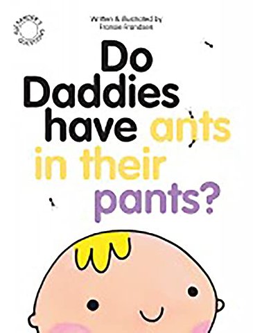 Do Daddies have Ants in their Pants?