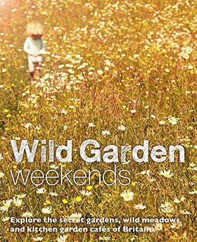 Wild Garden Weekends