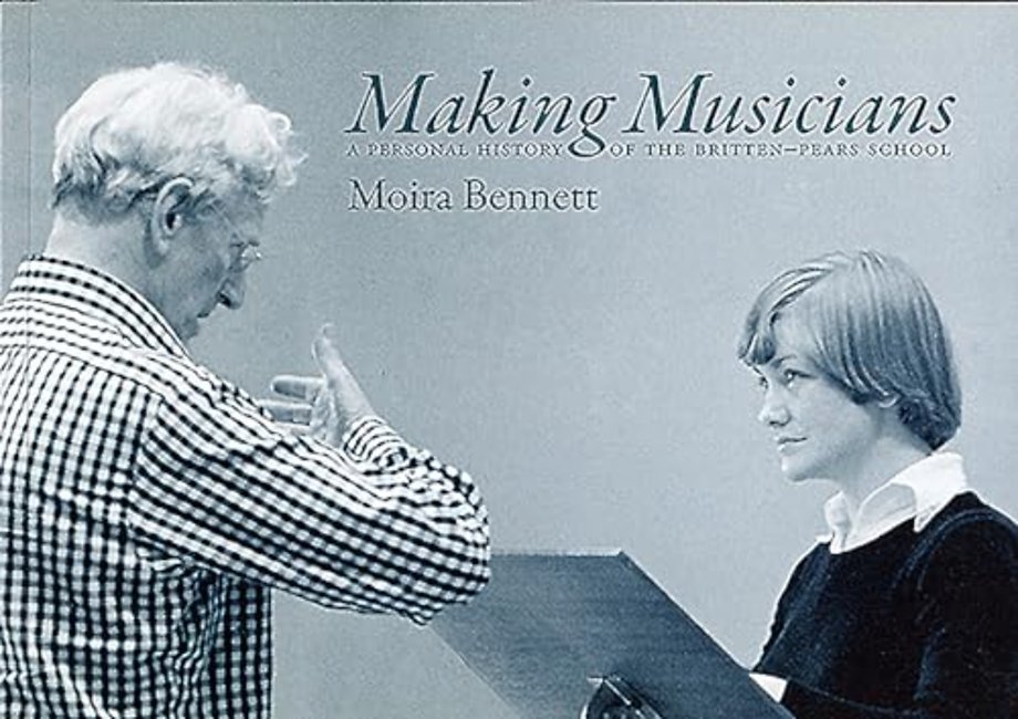 Making Musicians – A Personal History of the Britten–Pears School