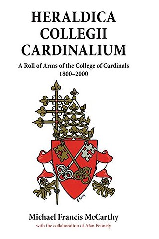 Heraldica Collegii Cardinalium, volume 2 – A Roll of Arms of the College of Cardinals, 1800 – 2000