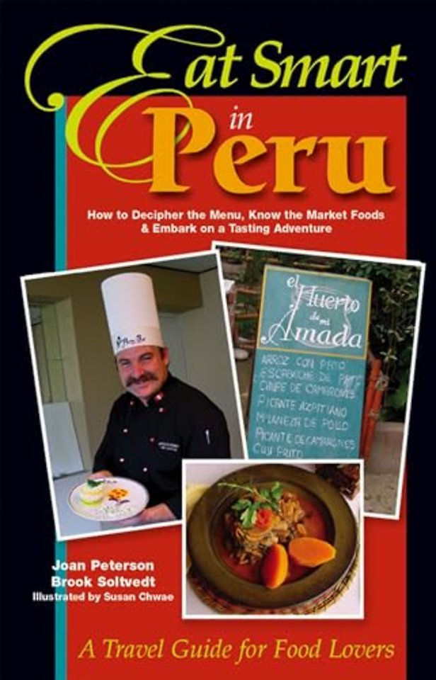 Eat Smart in Peru – How to Decipher the Menu, Know the Market Foods and Embark on a Tasting Adventure