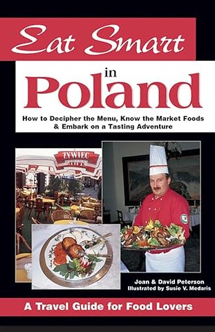 Eat Smart in Poland – How to Decipher the Menu, Know the Market Foods and Embark on a Tasting Adventure
