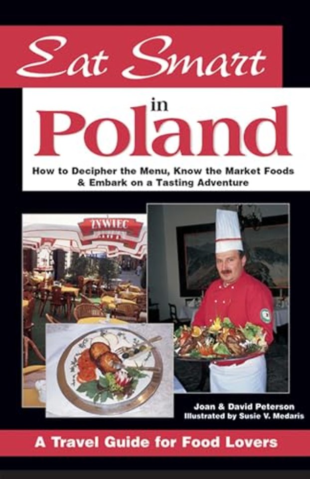 Eat Smart in Poland – How to Decipher the Menu, Know the Market Foods and Embark on a Tasting Adventure