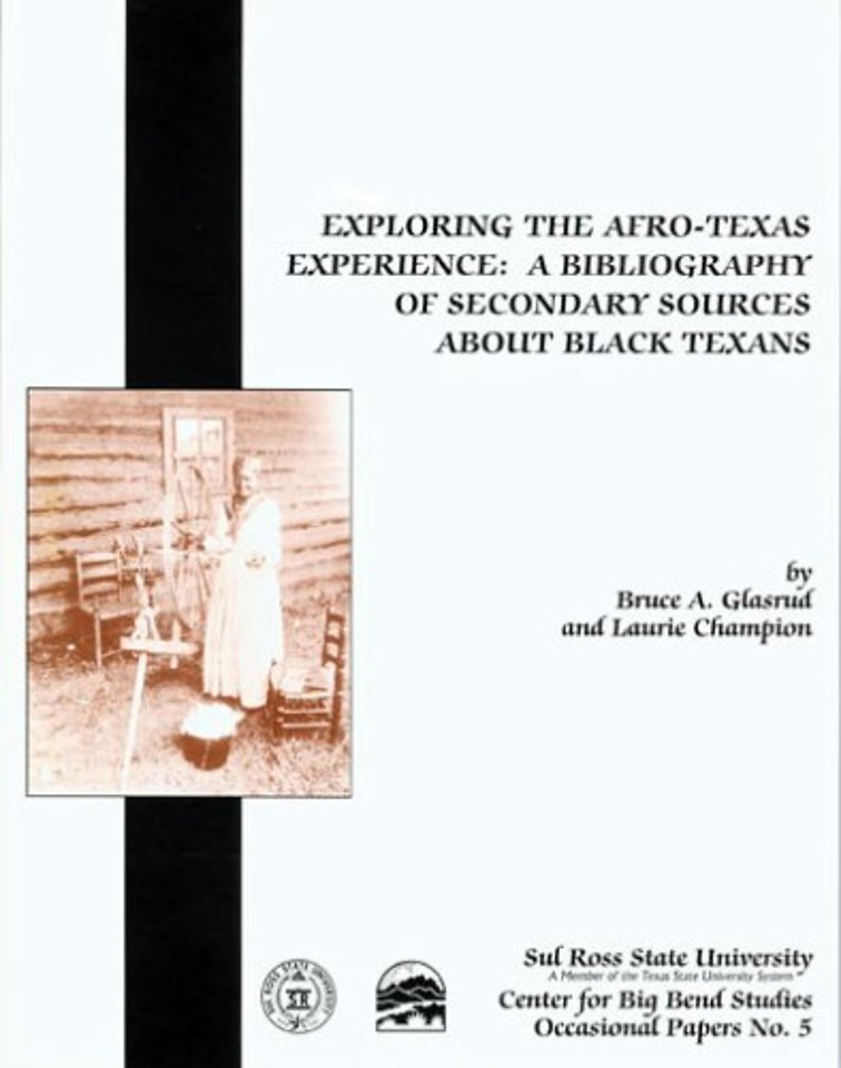 Exploring The Afro–Texas Experience – A Bibliography of Secondary Sources about Black Texans