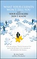 What Your Clients Won't Tell You And Your Managers Don't Know