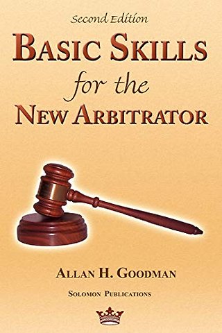 Basic Skills for the New Arbitrator, 2nd Edition
