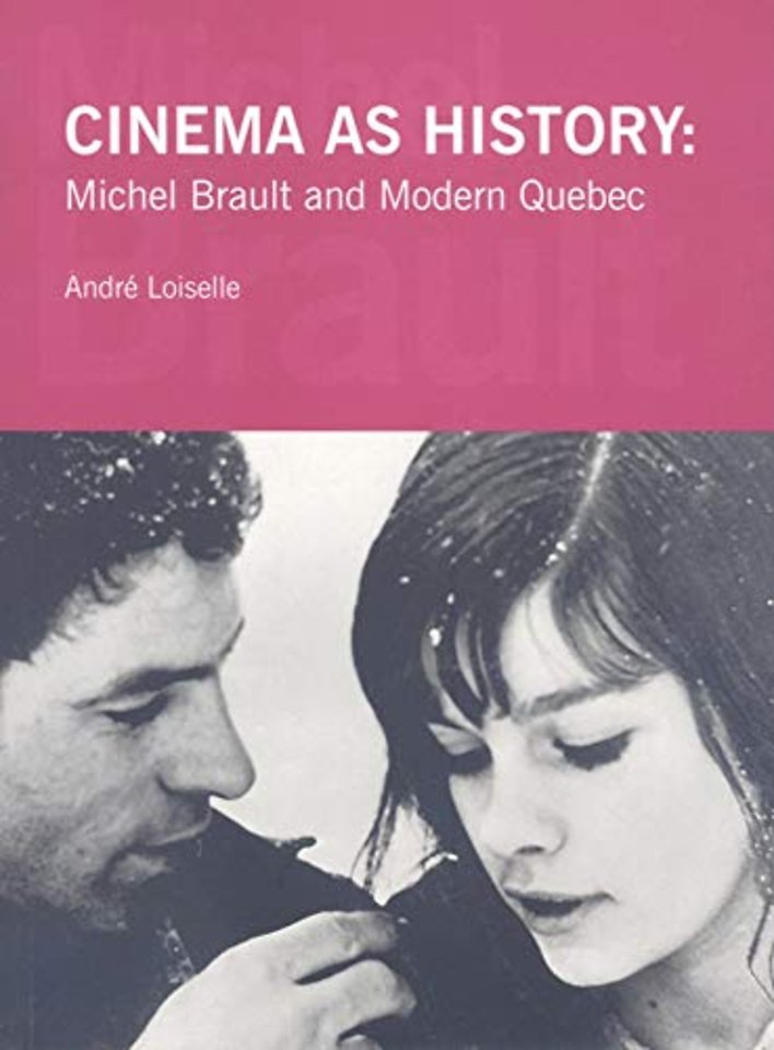 Cinema as History – Michel Brault and Modern Quebec