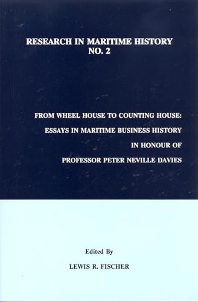 From Wheel House to Counting House – Essays in Maritime Business History in Honour of Professor Peter Neville Davies