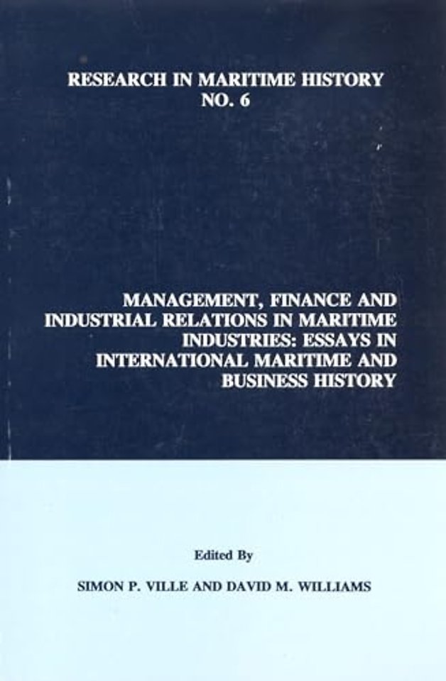 Management, Finance and Industrial Relations in – Essays in International Maritime and Business History