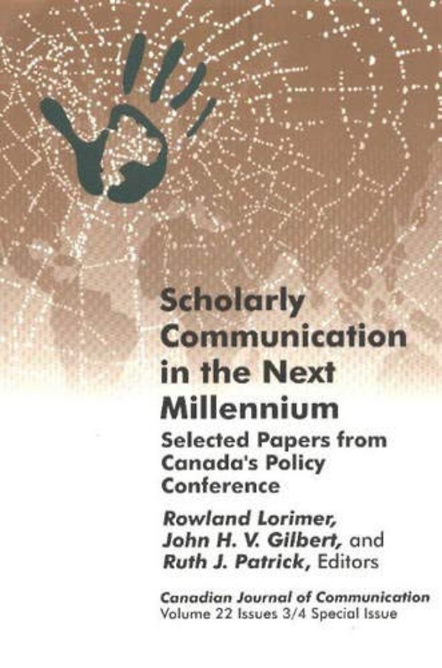 Scholarly Communication in the Next Millennium – Selected Papers from Canada`s Policy Conference