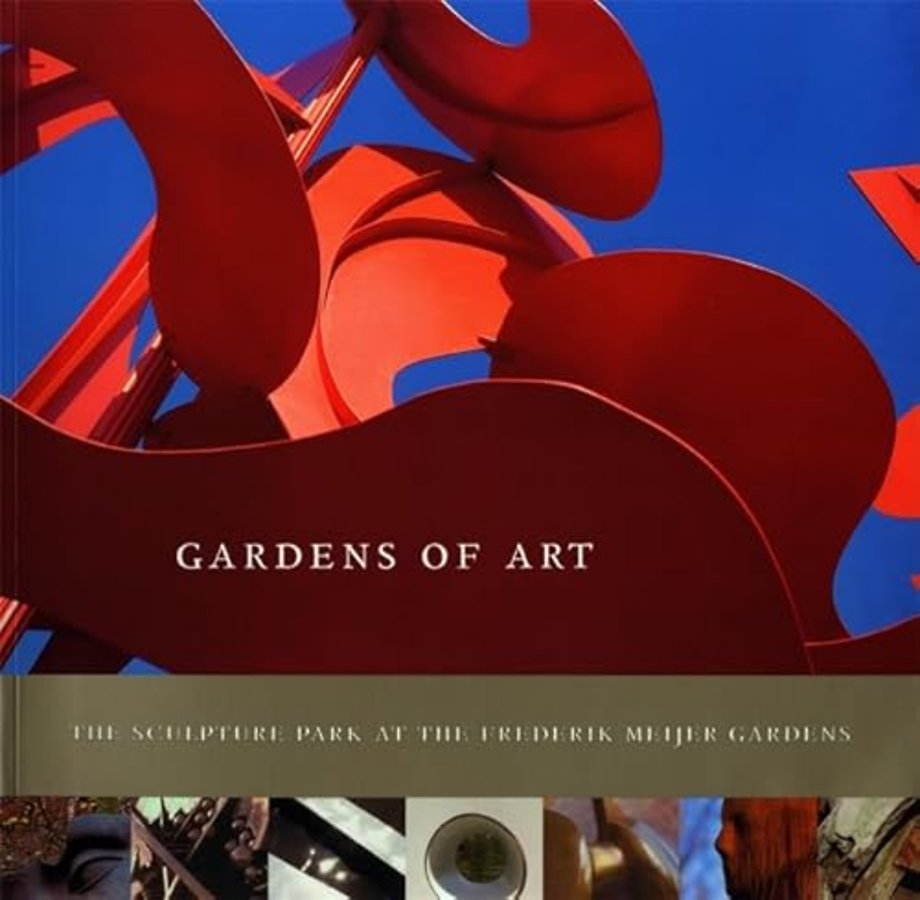 Gardens of Art – The Sculpture Park at the Frederik Meijer Gardens