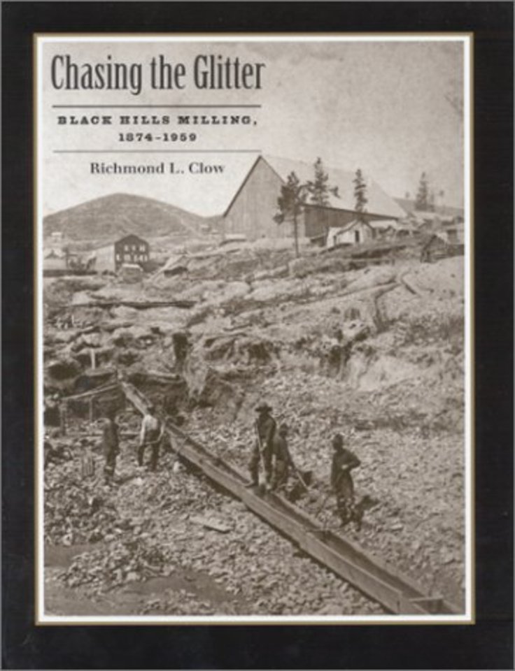 Chasing the Glitter – Black Hills Milling, 1874–1959