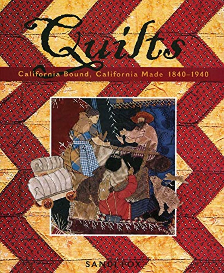 Quilts – California Bound, California Made, 1840–1940