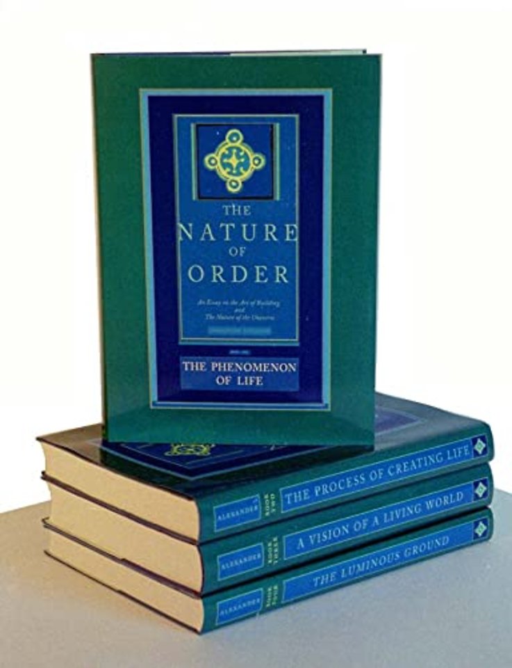 The Nature of Order, Four–Volume Set – An Essay on the Art of Building and The Nature of the Universe