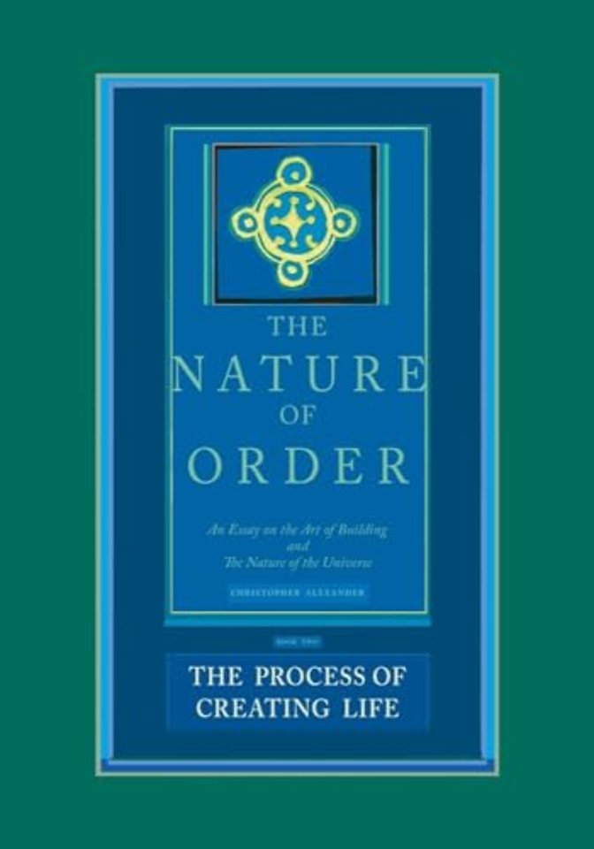 The Nature of Order, Book Two: The Process of Cr – An Essay on the Art of Building and The Nature of the Universe