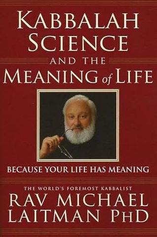 Kabbalah, Science & the Meaning of Life
