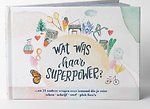 Wat was haar superkracht?