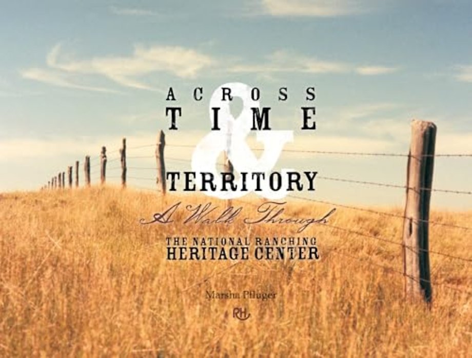 Across Time & Territory – A Walk Through the National Ranching Heritage Center