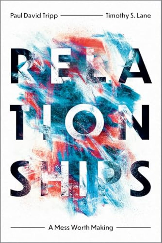 Relationships – A Mess Worth Making