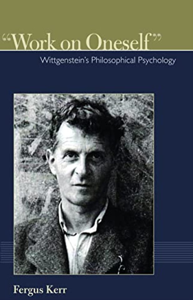 Work on Oneself – Wittgenstein`s Philosophical Psychology