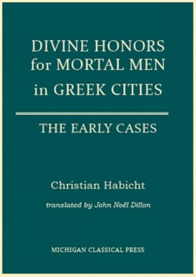 Divine Honors for Mortal Men in Greek Cities